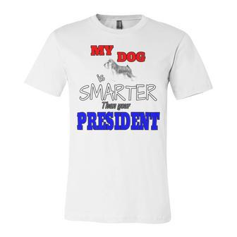 My Dog Is Smarter Than Your President Unisex Jersey Short Sleeve Crewneck Tshirt | Favorety DE