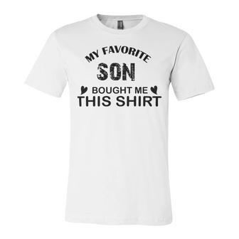 My Favorite Son Bought Me This Unisex Jersey Short Sleeve Crewneck Tshirt | Favorety DE