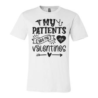 My Patients Are My Valentines 140 Trending Shirt Unisex Jersey Short Sleeve Crewneck Tshirt | Favorety AU