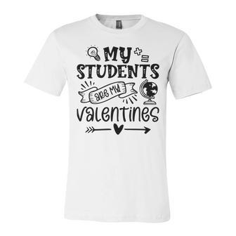 My Students Are My Valentine 142 Trending Shirt Unisex Jersey Short Sleeve Crewneck Tshirt | Favorety DE