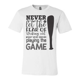 Never Let The Fear Of Striking Out Keep You From Playing The Game Unisex Jersey Short Sleeve Crewneck Tshirt | Favorety DE