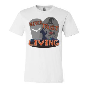 Never Trust The Living Unisex Jersey Short Sleeve Crewneck Tshirt | Favorety DE