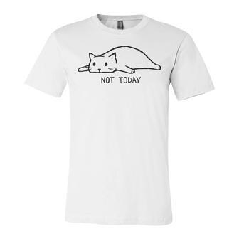 Not Today Unisex Jersey Short Sleeve Crewneck Tshirt | Favorety