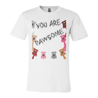 Official You Are Pawsome Unisex Jersey Short Sleeve Crewneck Tshirt | Favorety UK