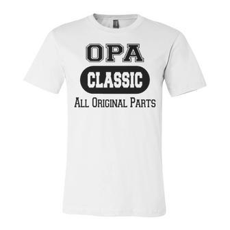 Opa Grandpa Gift Classic All Original Parts Opa Unisex Jersey Short Sleeve Crewneck Tshirt - Seseable