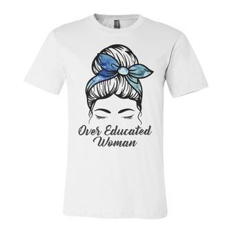 Over Educated Women Unisex Jersey Short Sleeve Crewneck Tshirt | Favorety CA