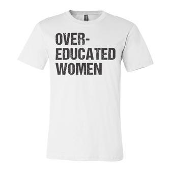 Over Educated Women V2 Unisex Jersey Short Sleeve Crewneck Tshirt | Favorety DE