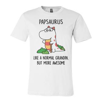 Pap Grandpa Gift Papsaurus Like A Normal Grandpa But More Awesome Unisex Jersey Short Sleeve Crewneck Tshirt - Seseable