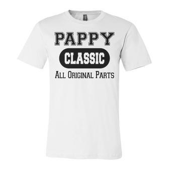 Pappy Grandpa Gift Classic All Original Parts Pappy Unisex Jersey Short Sleeve Crewneck Tshirt - Seseable