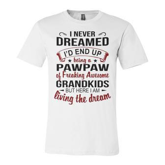 Pawpaw Grandpa Gift Pawpaw Of Freaking Awesome Grandkids Unisex Jersey Short Sleeve Crewneck Tshirt - Seseable