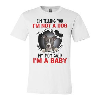 Pitbull Im Telling You Im Not A Dog 789 Shirt Unisex Jersey Short Sleeve Crewneck Tshirt | Favorety DE