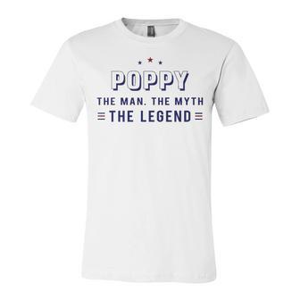 Poppy Grandpa Gift Poppy The Man The Myth The Legend V2 Unisex Jersey Short Sleeve Crewneck Tshirt - Seseable