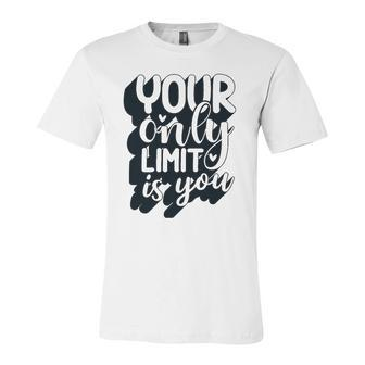 Positive Quote Your Only Limit Is You Kindness Saying Jersey T-Shirt | Mazezy