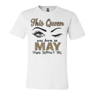 Queen Was Born In May Happy Birthday To Me Taurus Gemini Unisex Jersey Short Sleeve Crewneck Tshirt - Seseable