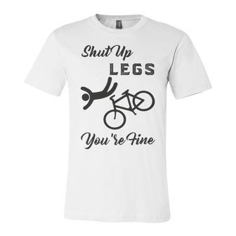 Shut Up Legs Youre Fine Funny Biking Funny Cycling Mountain Biking Unisex Jersey Short Sleeve Crewneck Tshirt | Favorety