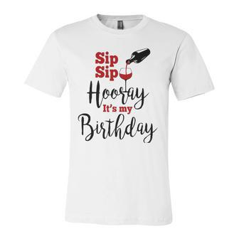 Sip Sip Hooray Its My Birthday Bday Party Jersey T-Shirt | Mazezy