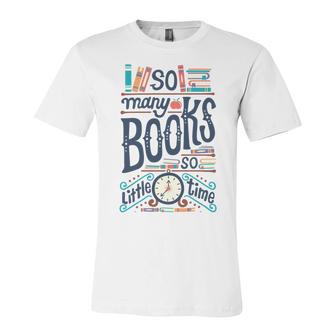 So Many Books So Little Time 230 Trending Shirt Unisex Jersey Short Sleeve Crewneck Tshirt | Favorety