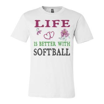 Softball Sport Lover Life Is Better With Softball Unisex Jersey Short Sleeve Crewneck Tshirt | Favorety UK