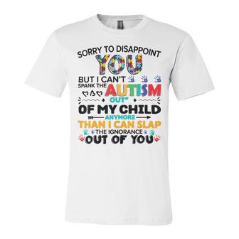 Sorry To Disappoint You But I Cant Spank The Autism Unisex Jersey Short Sleeve Crewneck Tshirt | Favorety CA