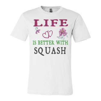 Squash Sport Lover Life Is Better With Squash Unisex Jersey Short Sleeve Crewneck Tshirt | Favorety UK