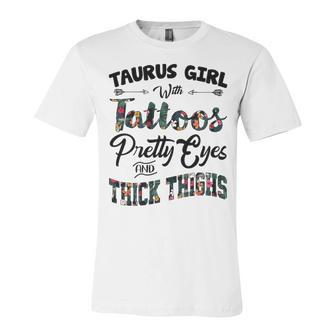 Taurus Girl Gift Taurus Girl With Tattoos Pretty Eyes And Thick Thighs Unisex Jersey Short Sleeve Crewneck Tshirt - Seseable