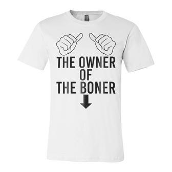 The Owner Of The Boner Unisex Jersey Short Sleeve Crewneck Tshirt | Favorety UK