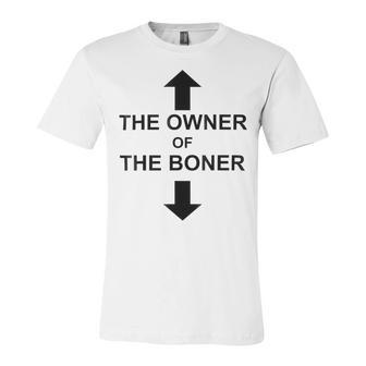 The Owner Of The Boner Unisex Jersey Short Sleeve Crewneck Tshirt | Favorety UK