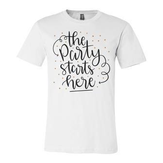 The Party Starts Here Unisex Jersey Short Sleeve Crewneck Tshirt | Favorety CA