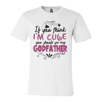 If You Think Im Cute You Should See My Godfather Jersey T-Shirt | Mazezy