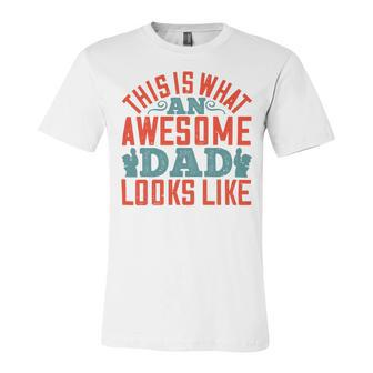 This Is What An Awesome Dad Looks Like Unisex Jersey Short Sleeve Crewneck Tshirt - Monsterry