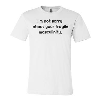 Too Clumsy To Be Around Fragile Masculinity 213 Shirt Unisex Jersey Short Sleeve Crewneck Tshirt | Favorety AU