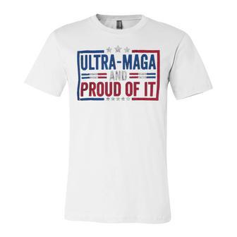 Ultra Maga And Proud Of It A Ultra Maga And Proud Of It V4 Unisex Jersey Short Sleeve Crewneck Tshirt | Favorety CA