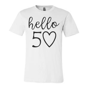 Womens Hello 50 Fifty Heart 50Th Birthday 50 Years Old Unisex Jersey Short Sleeve Crewneck Tshirt - Seseable