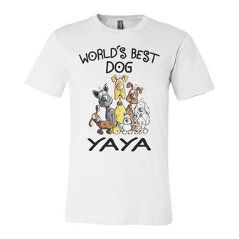 Yaya Grandma Gift Worlds Best Dog Yaya Unisex Jersey Short Sleeve Crewneck Tshirt - Seseable