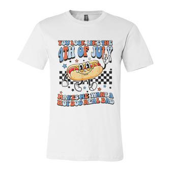 You Look Like 4Th Of July Makes Me Want A Hot Dog Real Bad Unisex Jersey Short Sleeve Crewneck Tshirt - Monsterry UK
