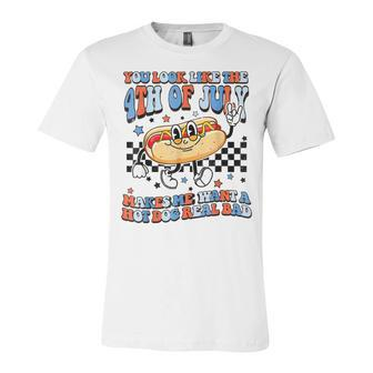 You Look Like 4Th Of July Makes Me Want A Hot Dog Real Bad V2 Unisex Jersey Short Sleeve Crewneck Tshirt - Seseable