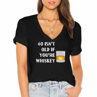 40 Isnt Old If Youre Whiskey Funny Birthday Party Group Women's Jersey Short Sleeve Deep V-Neck Tshirt | Mazezy UK