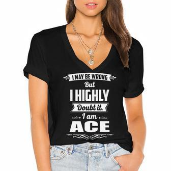 Ace Name Gift I May Be Wrong But I Highly Doubt It Im Ace Women's Jersey Short Sleeve Deep V-Neck Tshirt - Seseable