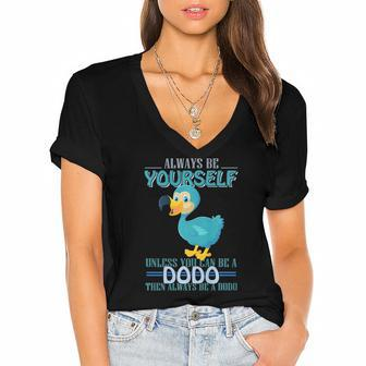 Always Be Yourself Unless You Can Be A Dodo Bird Women's Jersey Short Sleeve Deep V-Neck Tshirt | Mazezy