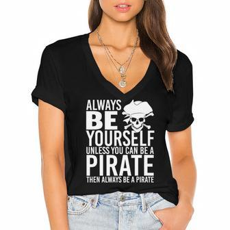 Always Be Yourself Unless You Can Be A Pirate Women's Jersey Short Sleeve Deep V-Neck Tshirt | Mazezy