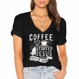 Coffee Gets Me Started Jesus Keeps Me Going Christian Women's Jersey Short Sleeve Deep V-Neck Tshirt | Mazezy