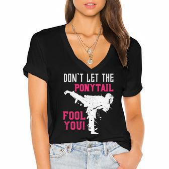 Dont Let The Ponytail Fool You Karateist Girls Gift Karate Women's Jersey Short Sleeve Deep V-Neck Tshirt | Mazezy