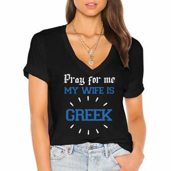 Funny Greek Women For Men Pray For Me My Wife Is Greek Pride Christian Women's Jersey Short Sleeve Deep V-Neck Tshirt | Mazezy