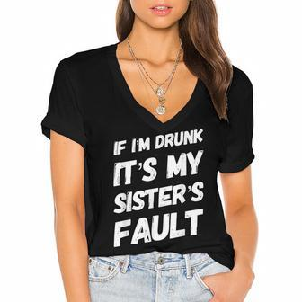 Funny If Im Drunk Its My Sisters Fault Sister Birthday Women's Jersey Short Sleeve Deep V-Neck Tshirt - Seseable