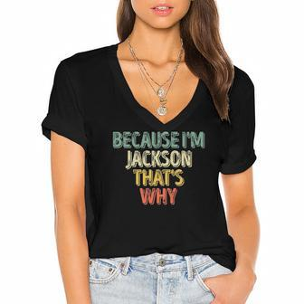 Funny Personalized Name Because Im Jackson Thats Why Women's Jersey Short Sleeve Deep V-Neck Tshirt | Mazezy