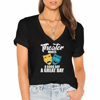 Funny Theater Lover Gifts Theatre Quote Gift Teacher Women's Jersey Short Sleeve Deep V-Neck Tshirt | Mazezy