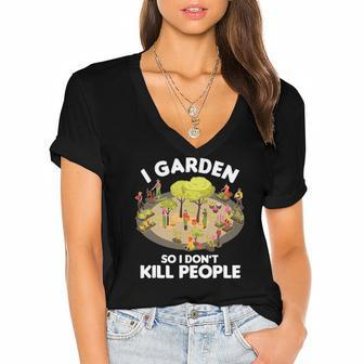 Gardener Gardening Botanist I Garden So I Dont Kill People Women's Jersey Short Sleeve Deep V-Neck Tshirt | Mazezy