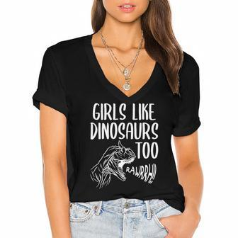 Girls Like Dinosaurs Too Funny Girl Rex Dinosaur Lover Women's Jersey Short Sleeve Deep V-Neck Tshirt | Mazezy