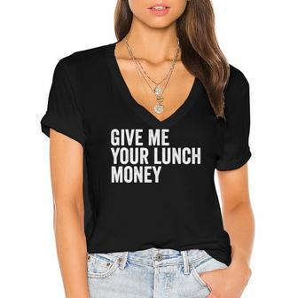 Give Me Your Lunch Money Tough Guy Or Girl Women's Jersey Short Sleeve Deep V-Neck Tshirt | Mazezy