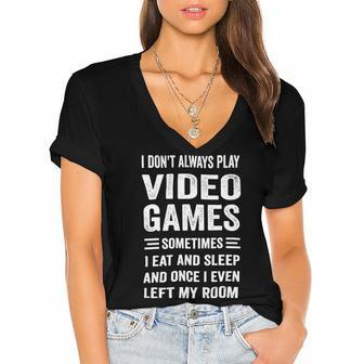 I Dont Always Play Video Games Funny Gamer Boys Teens 10Xa71 Women's Jersey Short Sleeve Deep V-Neck Tshirt - Monsterry AU